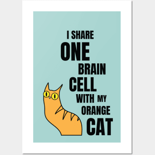 I Share One Brain Cell With My Orange Cat Posters and Art